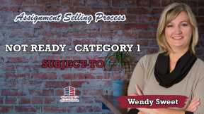 Not ready - Category 1 - Subject-To | Assignment Selling Process