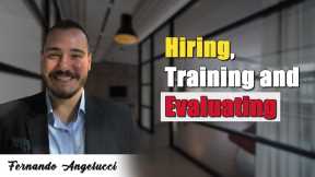 Hiring, Training and Evaluating