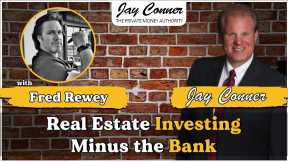 Fred Rewey on Real Estate Investing Minus the Bank