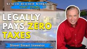 Legally Pays Zero Taxes - Wealth Builders Workshop - Trust Promo #9