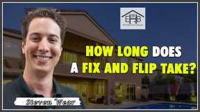 62 - How long does a fix and flip take?
