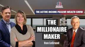 125 Ron LeGrand, The Millionaire Maker, in Active Income Passive Wealth Show
