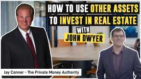 How To Use Other Assets To Invest In Real Estate