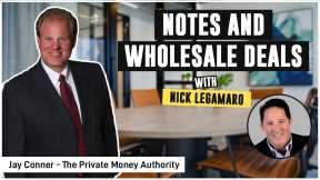 Notes & Wholesale Deals With Nick Legamaro & Jay Conner, The Private Money Authority