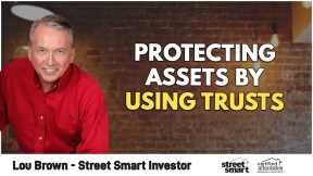 Protecting Assets by Using Trusts | Lou Brown