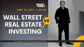 Wall Street vs. Real Estate Investing, The Battle Royale | Street Smart Investor