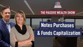 147 Notes Purchases & Funds Capitalization on Passive Wealth Show | Hard Money Lenders