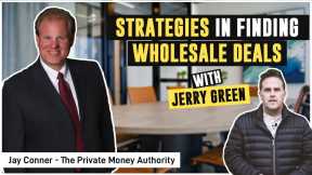 Strategies In Finding Wholesale Deals | Jerry Green & Jay Conner, The Private Money Authority