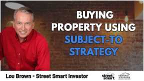 Buying Property Using Subject-To Strategy | Street Smart Investor