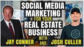 Social Media Marketing for Your Real Estate Business with Jay Conner & Josh Culler