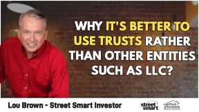Why It's Better To Use Trusts Rather Than Other Entities Such As LLC | Lou Brown