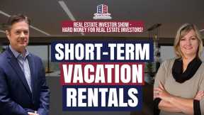 160 Short Term Vacation Rentals - Real Estate Investor Show - Hard Money for Real Estate Investors!