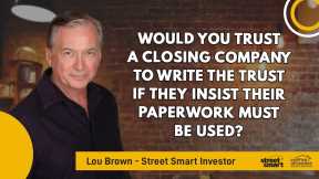 Would You Trust A Closing Company To Write The Trust If They Insist Their Paperwork Must Be Used?