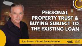 Personal Property Trust & Buying Subject-To The Existing Loan | Street Smart Investor