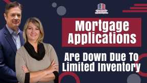 Mortgage Applications Are Down Due To Limited Inventory | Hard Money Lenders
