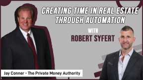 Creating Time  In Real Estate Through Automation with Robert Syfert and Jay Conner