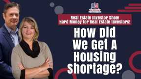 176 How Did We Get A Housing Shortage? - REI Show - Hard Money for Real Estate Investors!