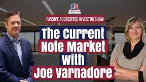 The Current Note Market with Joe Varnadore on Passive Accredited Investor Show | Hard Money Lenders