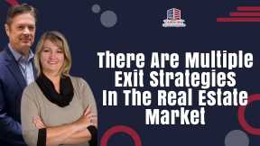 There Are Multiple Exit Strategies In The Real Estate Market | Hard Money Lenders