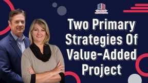 Two Primary Strategies Of Value-Added Project | Hard Money Lenders