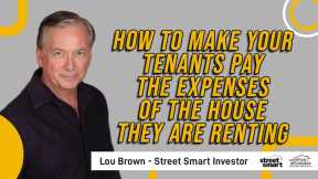 How To Make Your Tenants Pay The Expenses Of The House They Are Renting | Street Smart Investor