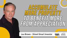 Accumulate More Property To Benefit More From Appreciation | Street Smart Investor