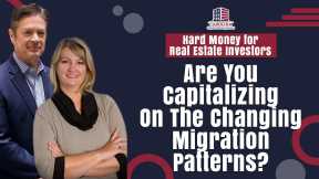 Are You Capitalizing On The Changing Migration Patterns? | Hard Money for Real Estate Investors