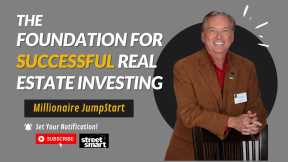 The Foundation for Successful Real Estate Investing - Millionaire JumpStart