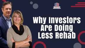 Why Investors Are Doing Less Rehab | Hard Money Lenders