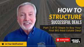 Step 3: How to Structure Successful Deals! | Street Smart Investor