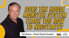 Does the House Monster System Teach You How To Negotiate? | Street Smart Investor
