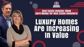 Luxury Homes Are Increasing In Value