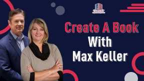 Create A Book With Max Keller | Hard Money for Real Estate Investors!