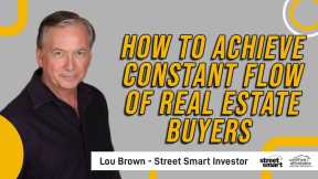 How To Achieve Constant Flow of Real Estate Buyers | Street Smart Investor