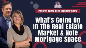 What's Going On In The Real Estate Market & Note Mortgage Space