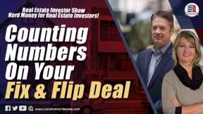 186 Counting Numbers On Your Fix & Flip Deal | REI Show - Hard Money for Real Estate Investors!