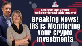 Breaking News! IRS is Monitoring Your Crypto Investments