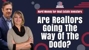 Are Realtors Going The Way Of The Dodo?