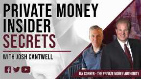 Private Money Insider Secrets with Josh Cantwell & Jay Conner, The Private Money Authority
