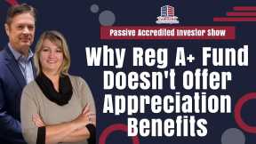 Why Reg A+ Fund Doesn't Offer Appreciation Benefits | Passive Accredited Investor