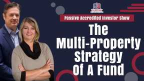 The Multi-Property Strategy Of A Fund | Passive Accredited Investor show