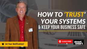 Step 5: How to ‘Trust’ Your Systems and Keep Your Business Safe! | Street Smart Investor