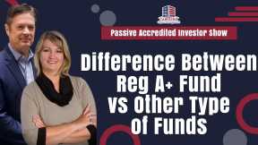 Difference Between Reg A+ Fund vs Other Type of Funds | Passive Accredited Investor