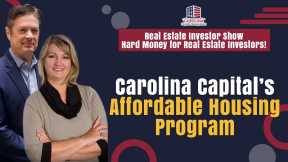 Carolina Capital’s Affordable Housing Program | REI Show - Hard Money for Real Estate Investors