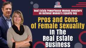 Pros and Cons of Female Sexuality In The Real Estate Business | Passive Accredited Investor Show