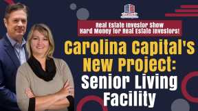 Carolina Capital's New Project: Senior Living Facility | Hard Money for Real Estate Investors
