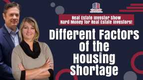 Different Factors of the Housing Shortage |  REI Show - Hard Money for Real Estate Investors!