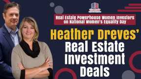 Heather Dreves’ Real Estate Investment Deals | Passive Accredited Investor Show