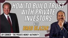 How To Build Trust With Private Investors - Brad Blazar & Jay Conner, The Private Money Authority