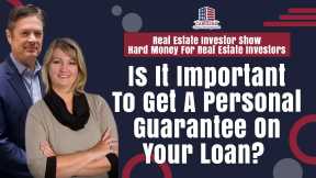 Is It Important To Get A Personal Guarantee On Your Loan? | Hard Money For Real Estate Investors